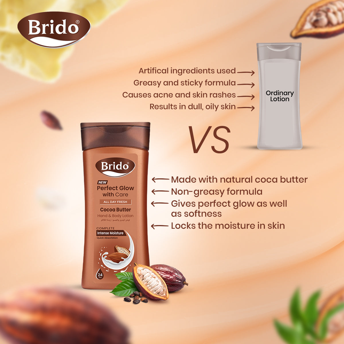 Brido Cocoa Butter Body Lotion (Skin Glow with Care) •	Heals hydrate chapped skin. •	Moisturizes the skin & gives a perfect glow. •	It reduces stretch marks and scars. •	It heals sensitive skin Cocoa butter is high in antioxidants, which help fight off free-radical damage. •	Made with natural cocoa butter. •	Non-greasy formula Gives perfect glow as well as softness. •	Locks the moisture in the skin.